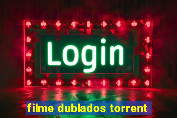 filme dublados torrent